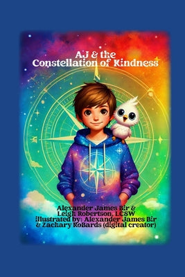 AJ & the Constellation of Kindness by &. Leigh Robertson, Alexander James Bir
