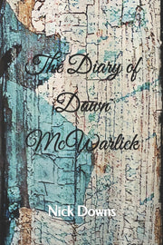 The Diary of Dawn McWarlick by Downs, Nick