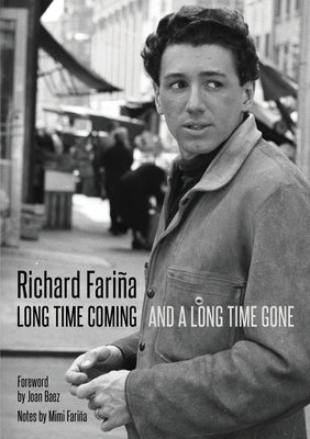 Long Time Coming and a Long Time Gone by Fariña, Richard
