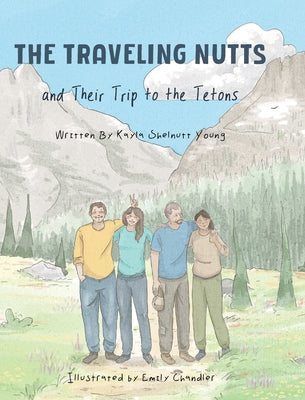 The Traveling Nutts: and Their Trip to the Tetons by Young, Kayla