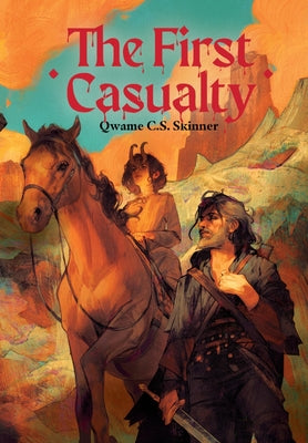 The First Casualty: Book One of The Sharp Places -- Qwame C. S. Skinner, Hardcover