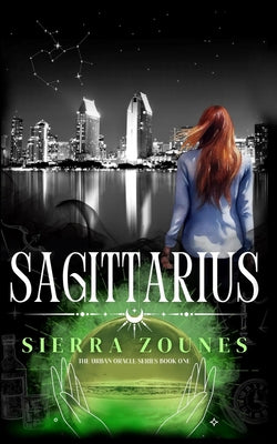 Sagittarius (The Urban Oracle Series, Book One) by Zounes, Sierra