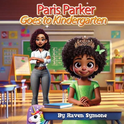 Paris Parker Goes to Kindergarten by Symone, Raven