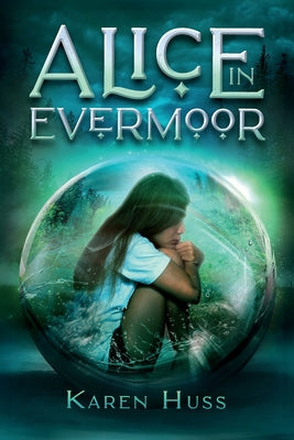 Alice in Evermoor by Huss, Karen