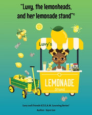 Luvy, the lemonheads, and her lemonade stand by Lee, Joyce A.