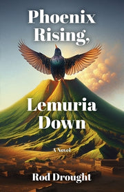 Phoenix Rising, Lemuria Down by Drought, Rod