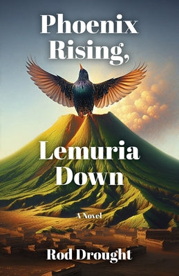 Phoenix Rising, Lemuria Down by Drought, Rod