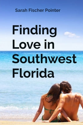 Finding Love in Southwest Florida by Fischer Pointer, Sarah