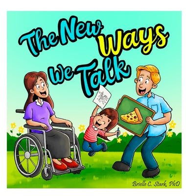 The New Ways We Talk: A Story about a Parent's Aphasia for Young Children by Stark, Brielle C.