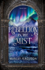 Rebellion in the Mist by Ferguson, Marley