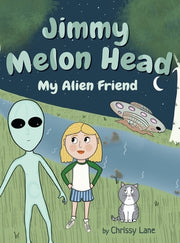 Jimmy Melon Head: My Alien Friend by Lane, Chrissy