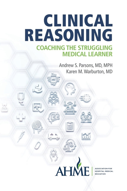 Clinical Reasoning: Coaching the Struggling Medical Learner -- Andrew S. Parsons, Paperback
