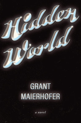 Hidden World -- Grant Maierhofer, Paperback