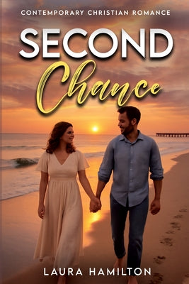 Second Chance: Contemporary Christian Romance by Hamilton, Laura