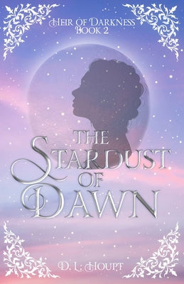 The Stardust of Dawn by Houpt, D. L.