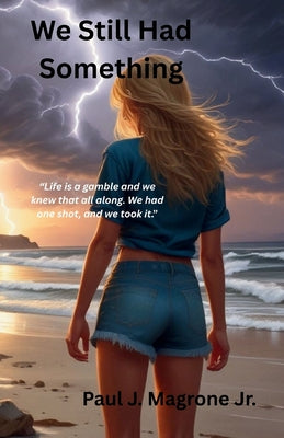We Still Had Something by Magrone, Paul J., Jr.