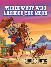 The Cowboy Who Lassoed The Moon by Curtis, Chris