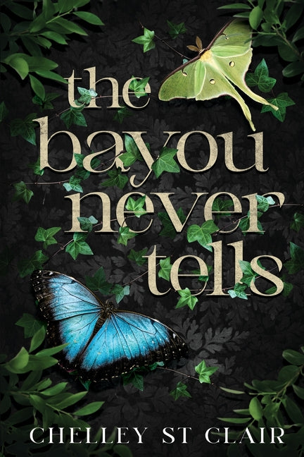 The Bayou Never Tells -- Chelley St Clair, Paperback