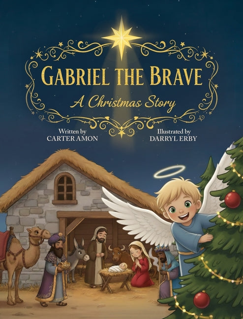 Gabriel the Brave: A Christmas Story -- Carter Amon, Hardcover