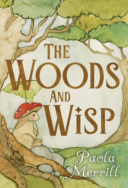 The Woods and Wisp -- Paola Merrill, Hardcover