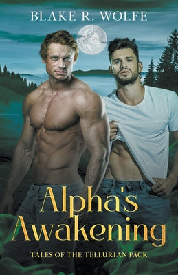 Alpha's Awakening by Wolfe, Blake R.