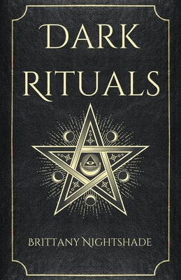 Dark Rituals: Black Magic Spellbook of Curses and Power by Nightshade, Brittany