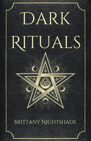Dark Rituals: Black Magic Spellbook of Curses and Power by Nightshade, Brittany