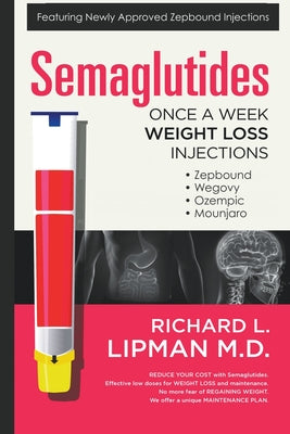 Semaglutides: Once A Week Weight Loss Injections -- Richard Lipman, Paperback