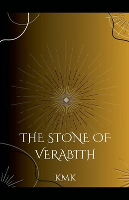 The Stone of Verabith by Kmk