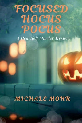 Focused Hocus Pocus -- Michale Mohr, Paperback