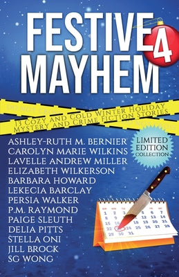 Festive Mayhem 4: Thirteen Cozy and Cold Winter Holiday Mystery and Crime Fiction Stories by Walker, Persia