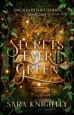 Secrets Ever Green -- Sara Knightly, Paperback