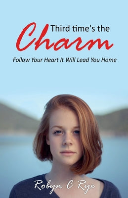 Third Time's the Charm by Rye, Robyn C.