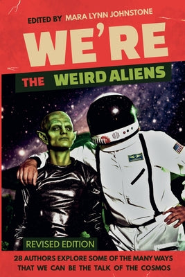We're the Weird Aliens -- Mara Lynn Johnstone, Paperback