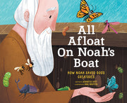 All Afloat on Noah's Boat: How Noah Saved God's Creatures by Gott, Jennifer