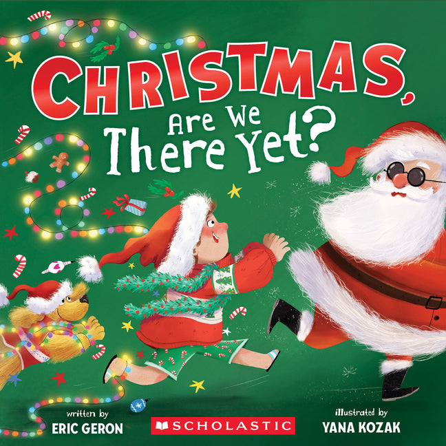 Christmas, Are We There Yet? (a Holiday Picture Book) -- Eric Geron, Hardcover