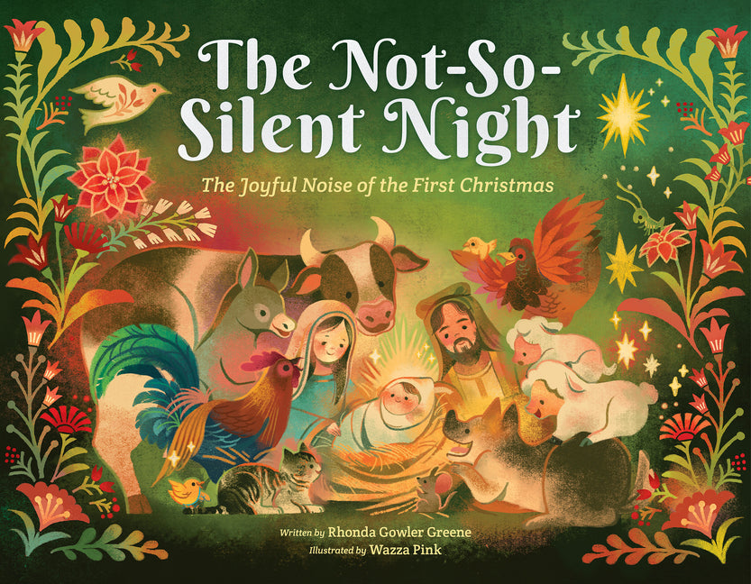 The Not-So-Silent Night: The Joyful Noise of the First Christmas -- Rhonda Gowler Greene, Hardcover