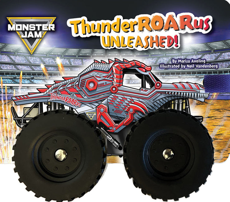 Monster Jam: Thunderroarus Unleashed! a Board Book with Wheels -- Marisa Aveling, Board Book