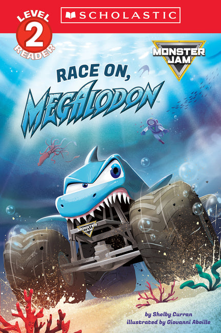 Monster Jam: Race On, Megalodon (Scholastic Level 2 Reader) -- Shelby Curran, Paperback
