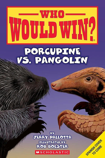 ¿Quién Ganará? Puercoespín vs. Pangolín (Who Would Win? Porcupine vs. Pangolin) -- Jerry Pallotta, Paperback