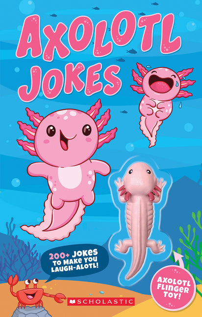 Axolotl Jokes: 200+ Jokes to Make You Laugh-A-Lotl! -- Scholastic, Paperback