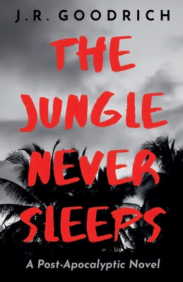 The Jungle Never Sleeps -- J. R. Goodrich, Paperback