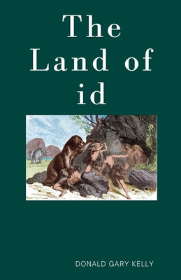 The Land of Id by Kelly, Donald Gary