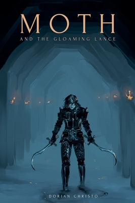 Moth and the Gloaming Lance -- Dorian Christo, Paperback