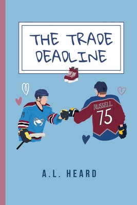 The Trade Deadline by Heard, A. L.