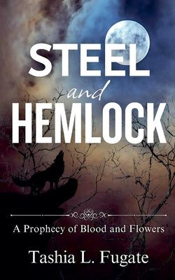 Steel and Hemlock by Fugate, Tashia L.