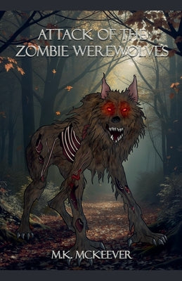 Attack Of the Zombie Werewolves -- Mk McKeever, Paperback