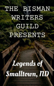 Legends of Smalltown, ND by Guild, Bisman Writers