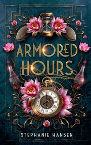Armored Hours by Hansen, Stephanie