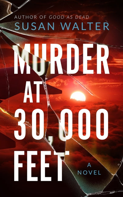 Murder at 30,000 Feet -- Susan Walter, Hardcover